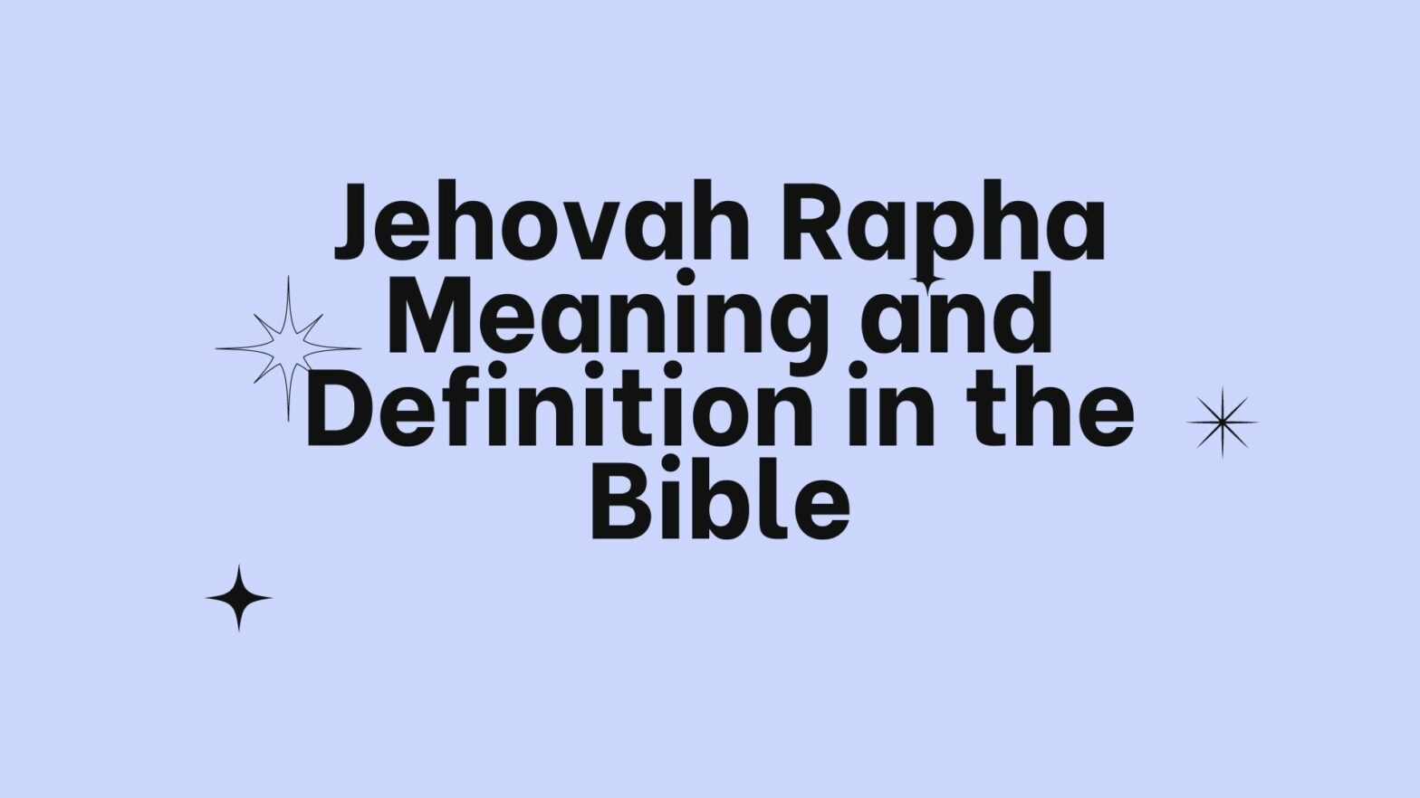 Jehovah Rapha Meaning and Definition in the Bible - Biblical Help