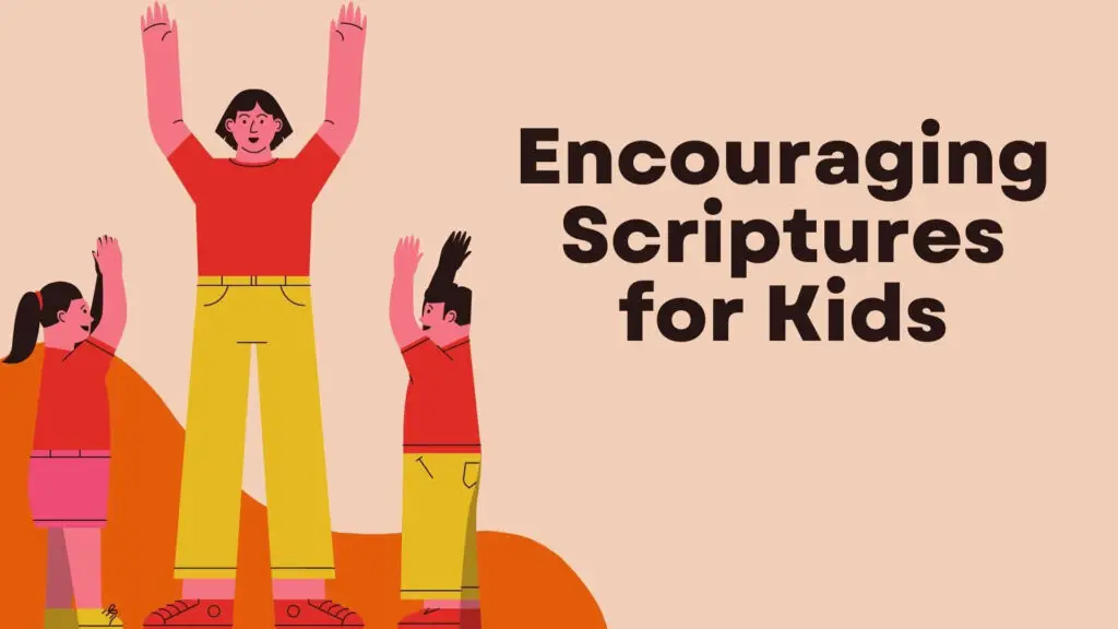 25 Encouraging Scriptures for Kids Most Inspiring  Biblical Help